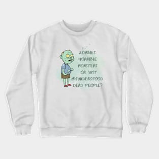 Zombies Are Just Misunderstood Crewneck Sweatshirt